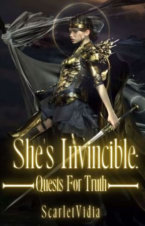 She's Invincible: Quests for Truth (On going) by ScarletVidia