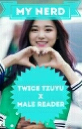 My Nerd (2): Twice Tzuyu x Male Reader by MilkyWay2424