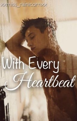 With Every Heartbeat | Cameron Dallas FanFic cover