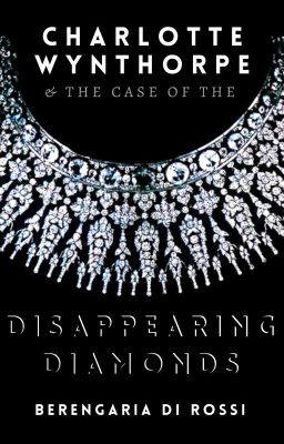 Charlotte Wynthorpe and the Case of the Disappearing Diamonds cover