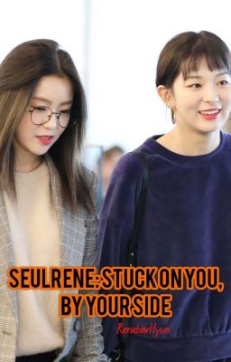 SEULRENE: Stuck On You, By Your Side (One Shot FanFic) cover