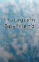 Instagram Boyfriend // Completed by blveberrie