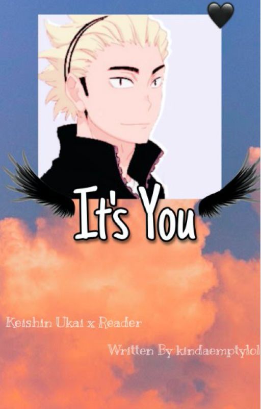 It's You [Keishin Ukai x Reader] by kindaemptylol