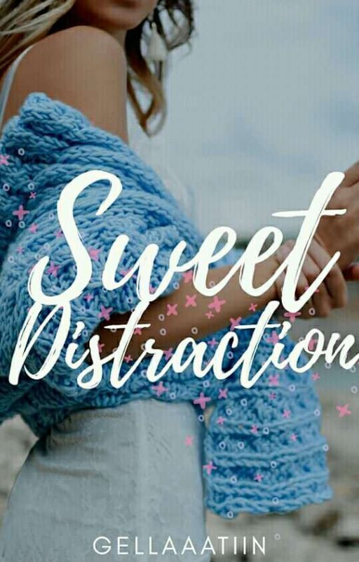 Sweet Distraction by gellaaatiin