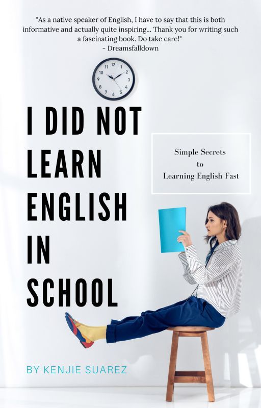 I Did Not Learn English In School - Simple Secrets to Learning English Fast by kenjiesuarez