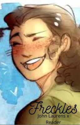 Freckles (John Laurens x Reader) cover