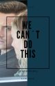 WE CAN'T DO THIS - Upstead by CarlCo10