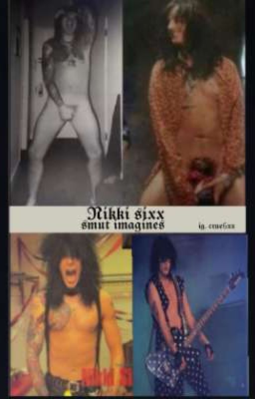 Nikki Sixx smut imagines by Crue6xx