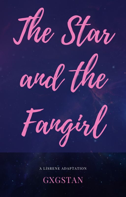 The Star and the Fangirl - A Lisrene Adaptation (AU) by GxGstan