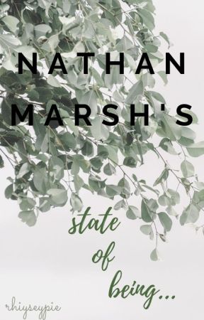 Nathan Marsh's State of Being by rhiyseypie