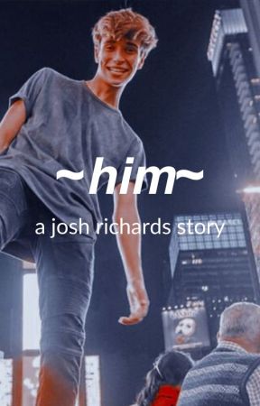 ~𝙝𝙞𝙢~ (a josh richards story) by 1-1800-KOOKIE