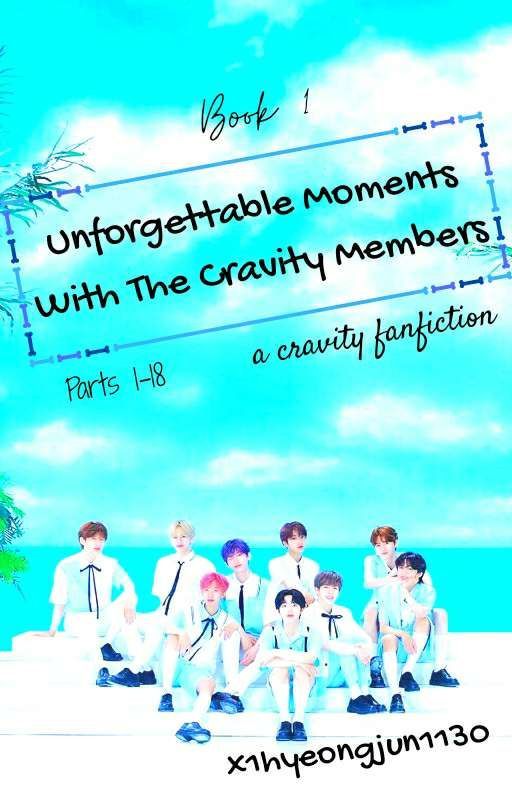 Unforgettable Moments With The Cravity Members: A Cravity Fanfiction (Book 1) by x1hyeongjun1130