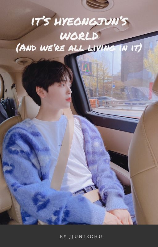 it's hyeongjun's world (and we're all living in it) by jjuniechu