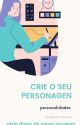 CRIE SEU PERSONAGEM by Divulgando_com_amor