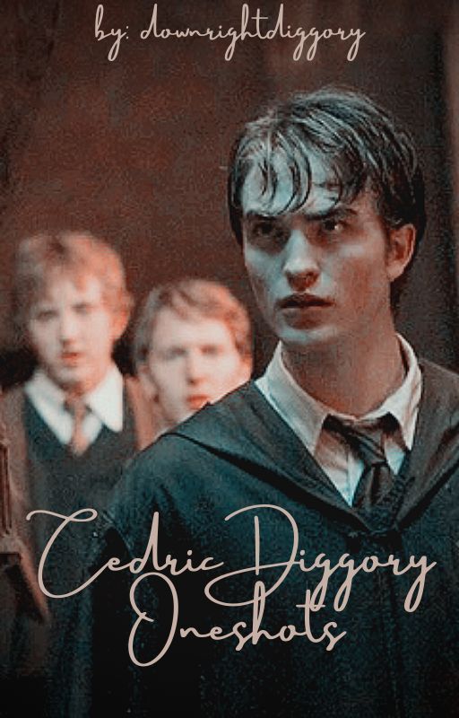 Cedric Diggory Oneshots! by downrightdiggory