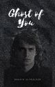 Ghost of You - Anakin Skywalker x Reader (BOOK 1) by anakin-stop-panakin