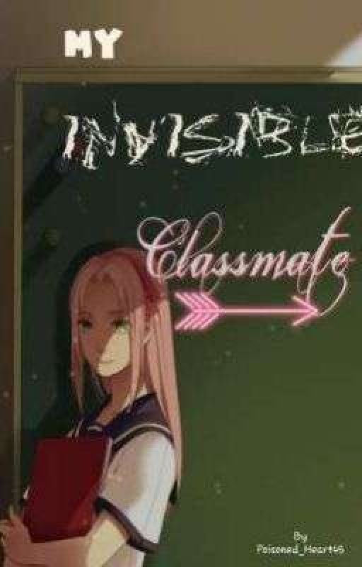 My Invisible Classmate by Poisoned_Heart45