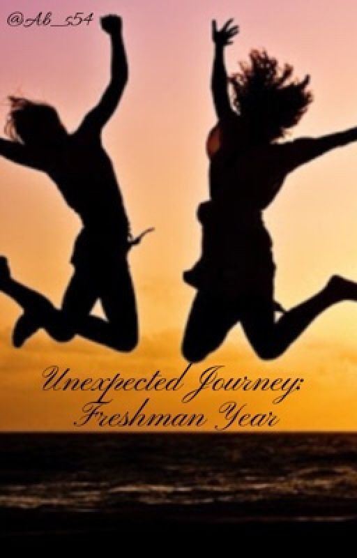 Unexpected Journey: Freshman Year by Ab_s54