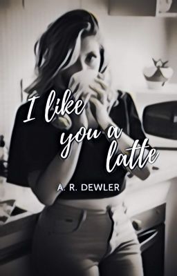 I Like You a Latte {Completed} cover