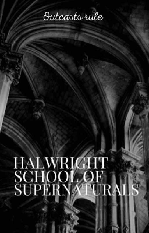 HALWRIGHT SCHOOL OF SUPERNATURALS by Lyfeo_M_Jay