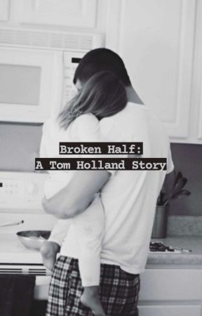 Broken Half: A Tom Holland Story by heylookitsMJ