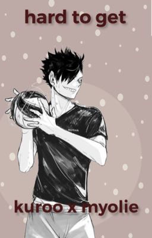 hard to get (kuroo fanfic) by andreasnut