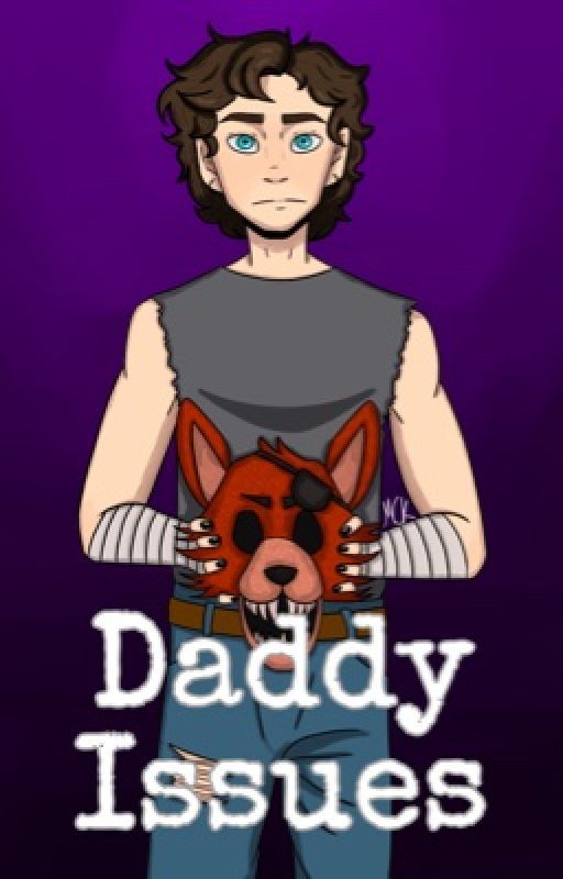 Daddy Issues (FNAF) *ON HOLD* by ringinginmyears