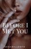 Before I Met You