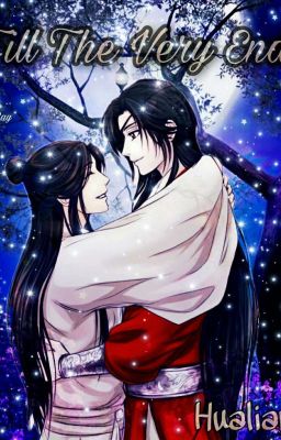 Till The Very End || Hualian || TGCF/HOB || 🔞 cover