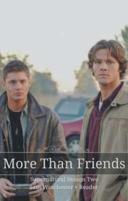 More Than Friends - Supernatural Season 2 ( Sam Winchester × Reader) cover