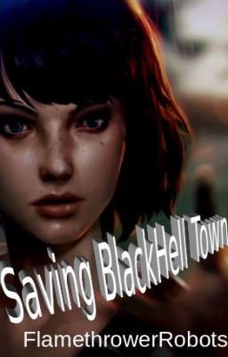 Saving BlackHell Town - A Life is Strange Fanfiction (Pricefield) cover