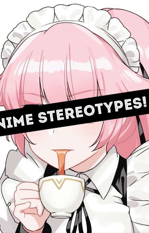 ꧁Anime Stereotypes that I may or may not hate =^= [UPDATED]꧂ by Electric_Boba