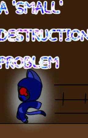 A 'small' destruction problem by darkcartoon31