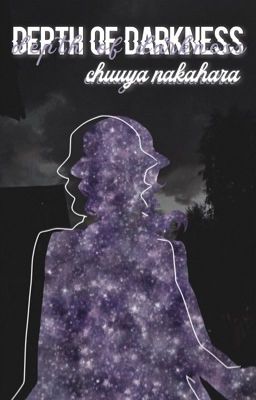 depth of darkness || nakahara chuuya x reader cover