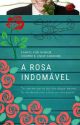 A rosa indomável by WinnieCooper7