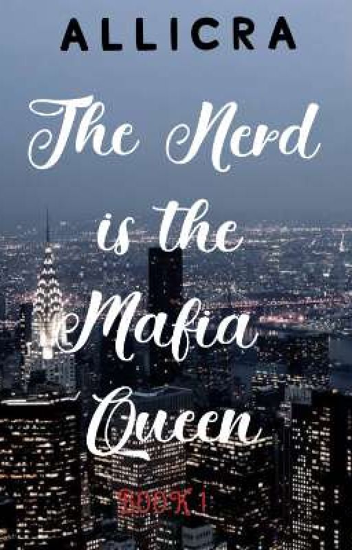 The  Nerd is the Mafia Queen (UPDATED) by Alllicra