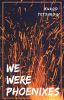 We Were Phoenixes || Kuroo Tetsurou