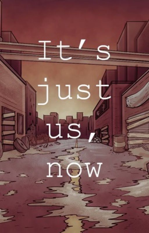 It's just us, now. by Echost