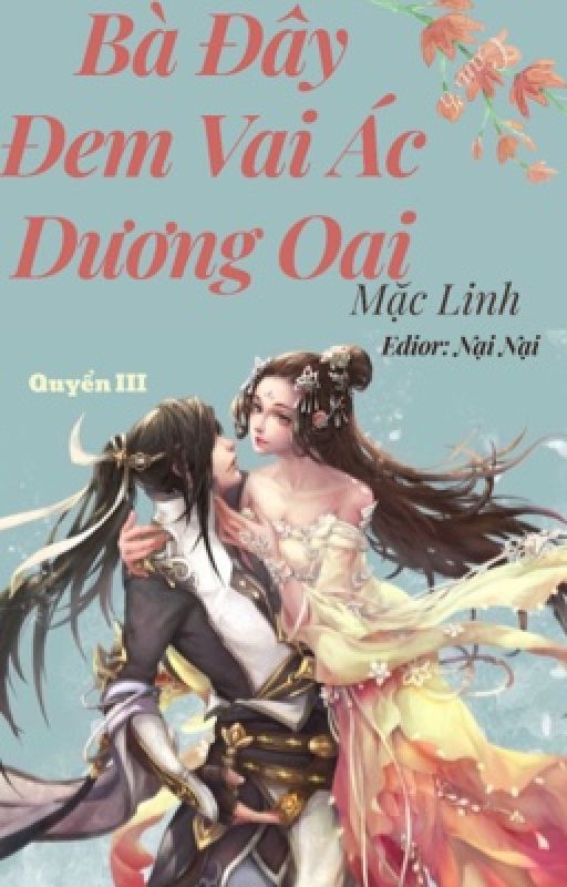 (Quyển 3) - Bà Đây Đem Vai Ác Dương Oai - Mặc Linh [Full truyện] by ThanhDuongNaiNai