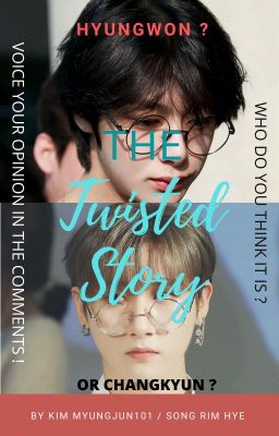 The Twisted Story (Hyungwon or Changkyun ?) #Monsta X ff cover