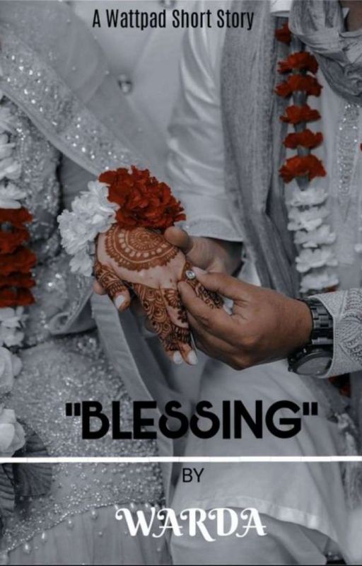 Blessing ( Short story) ✓  by WardaWajid