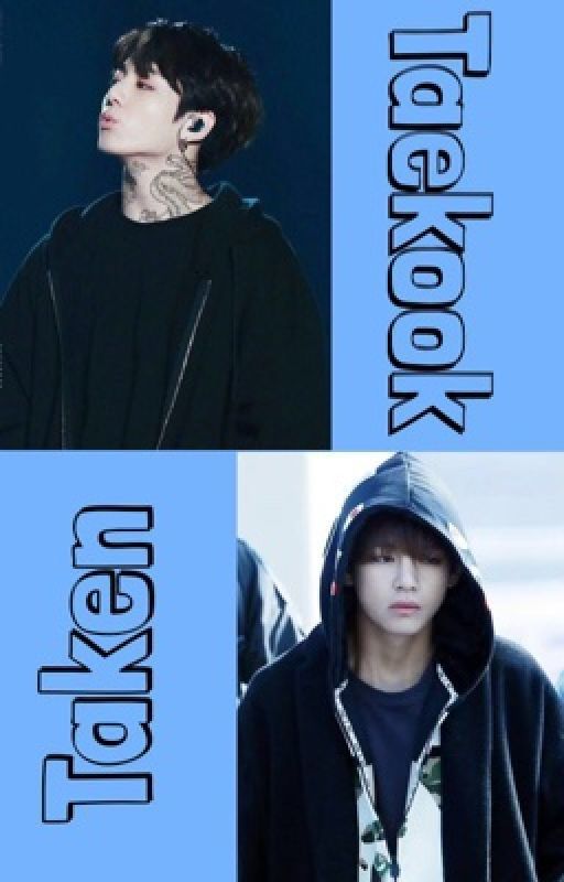 Taken (Taekook FF) by _Do_YoU_kNoW_bTs_