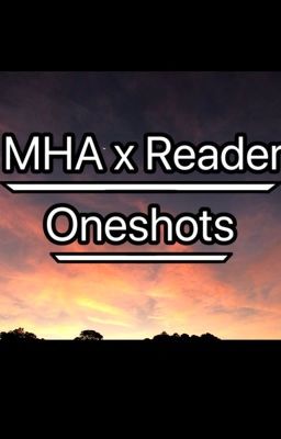 MHA x Reader Oneshots cover