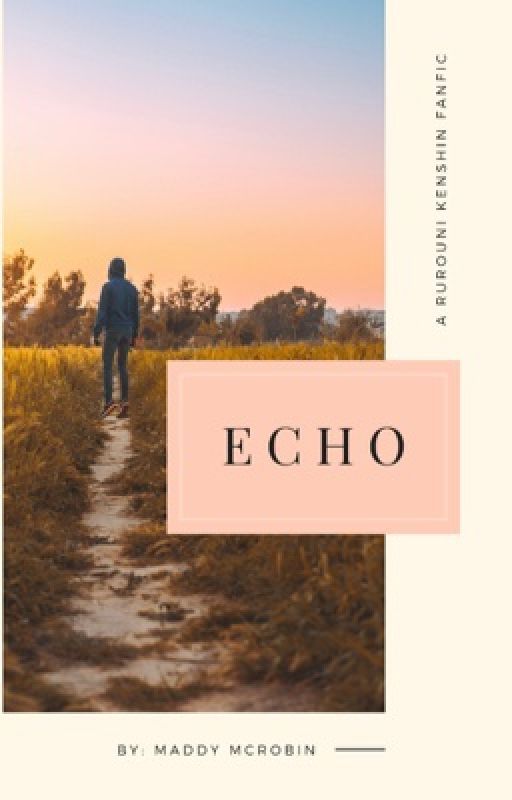 Echo *a Rurouni Kenshin fanfic* by Maddy_McRobin