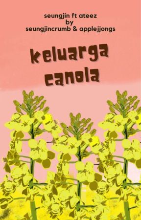 °Keluarga Canola [seungjin ft ateez] by seungjincrumb