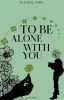 To Be Alone With You