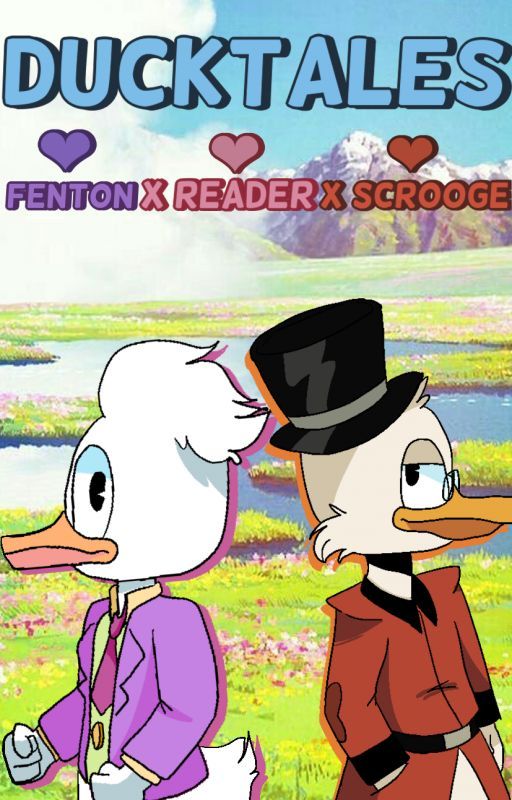 Ducktales | My Love from Another Star | Scrooge X Reader X Fenton by gorgonzolachz