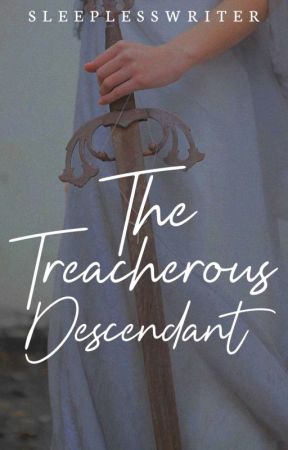 The Treacherous Descendant by daintynez