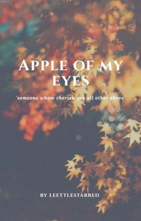 Apple of My Eyes (DISCONTINUED)  by Leettlestarred