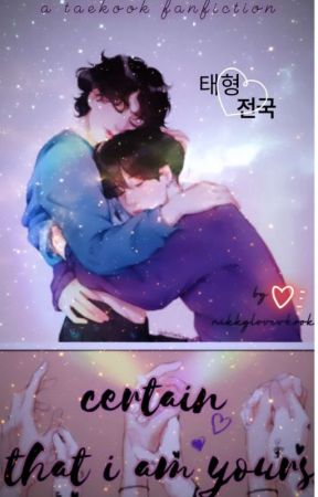 CERTAIN THAT I AM YOURS ❥ (TAEKOOK) by nikkylovesvkook